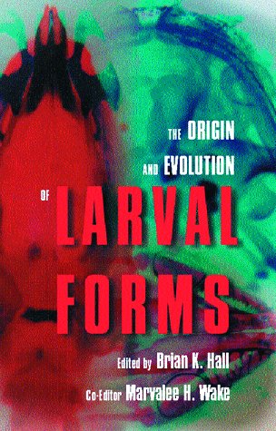 The Origin And Evolution Of Larval Forms