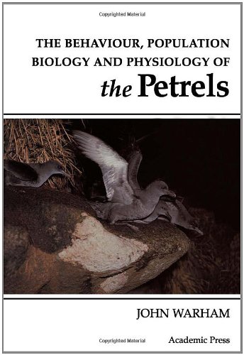 The Behaviour, Population Biology And Physiology Of The Petrels