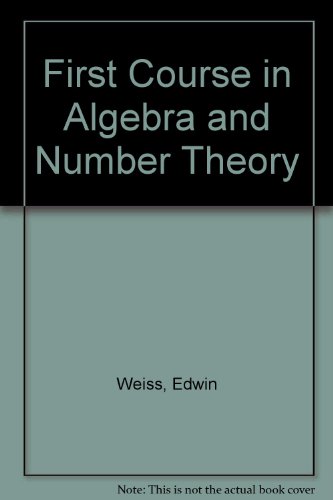 First Course In Algebra And Number Theory
