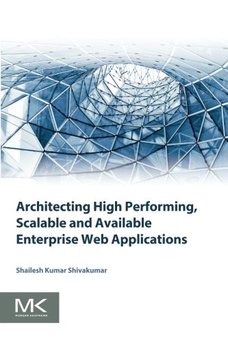 Architecting High Performing, Scalable and Available Enterprise Web Applications