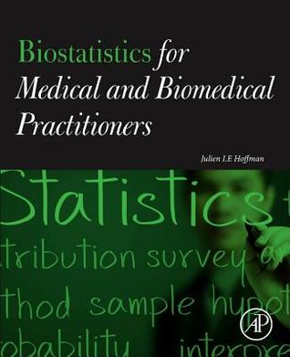 Biostatistics for Medical and Biomedical Practitioners