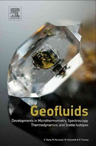 Geofluids : developments in microthermometry, spectroscopy, thermodynamics, and stable isotopes