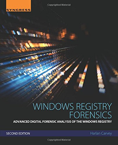 Windows Registry Forensics : Advanced Digital Forensic Analysis of the Windows Registry