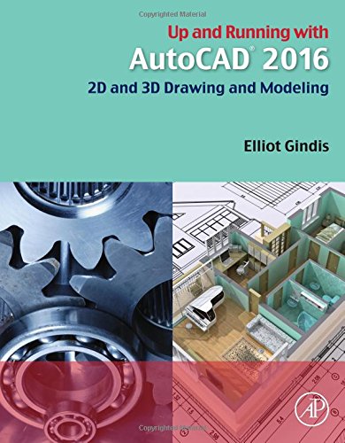 Up and running with AutoCAD 2016 : 2D and 3D drawing and modeling