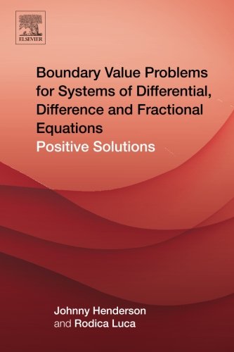 Boundary Value Problems for Systems of Differential, Difference and Fractional Equations : Positive Solutions