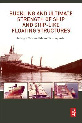 Buckling and Ultimate Strength of Ship and Ship-Like Floating Structures