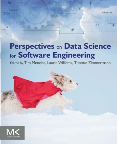 Perspectives on data science for software engineering