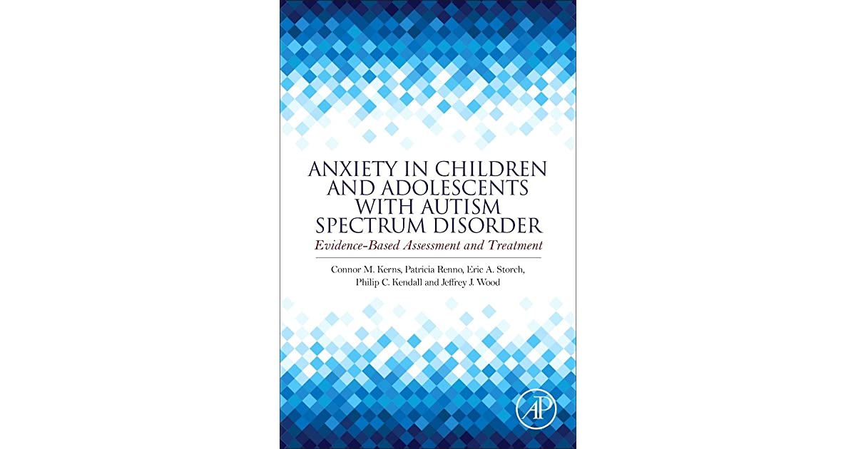 Anxiety in Children and Adolescents with Autism Spectrum Disorder