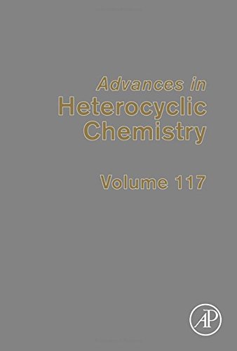 Advances in heterocyclic chemistry. Volume one hundred and seventeen / editors, Eric F.V. Scriven, Department of Chemistry, University of Florida, Gainesville, FL, USA, Christopher A. Ramsden, Lennard-Jones Laboratories, Keele University, Staffordshire, United Kingdom.