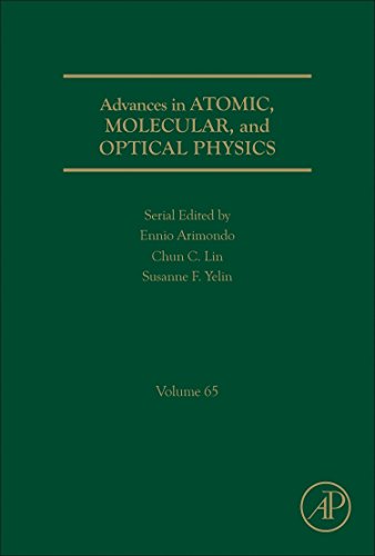 Advances in atomic, molecular, and optical physics. Volume sixty five / edited by Ennio Arimondo, Chun C. Lin, Susanne F. Yelin.