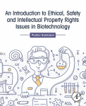 An Introduction to Ethical, Safety and Intellectual Property Rights Issues in Biotechnology