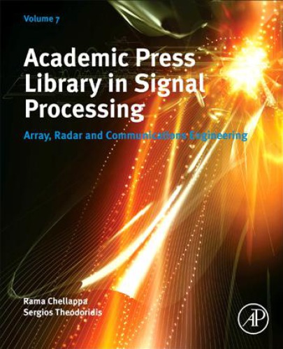 Academic Press library in signal processing. Volume 7, Array, radar and communications engineering