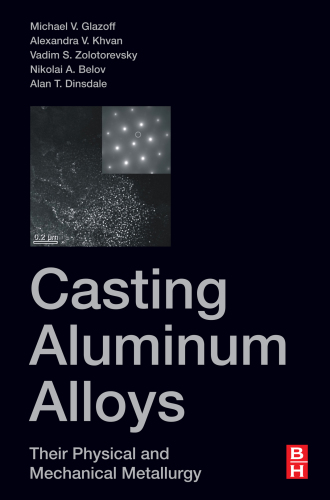 Casting aluminum alloys : their physical and mechanical metallurgy