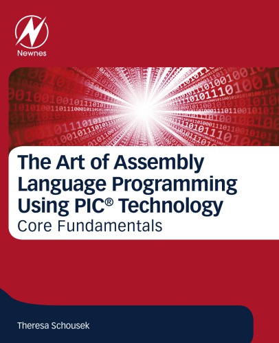 The Art of Assembly Language Programming Using PIC® Technology