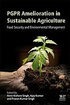 PGPR Amelioration in Sustainable Agriculture : Food Security and Environmental Management