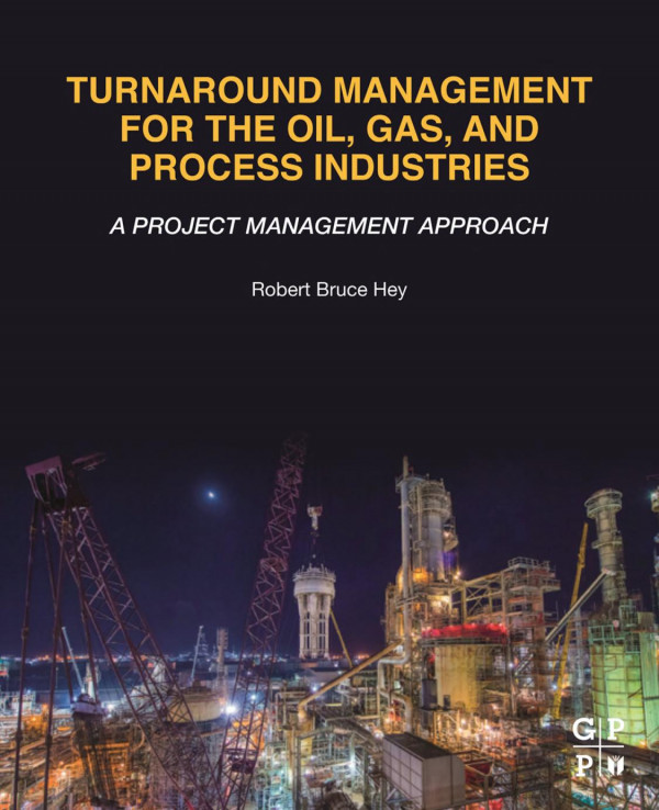 Turnaround Management for the Oil, Gas, and Process Industries