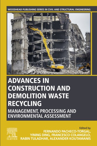 Advances in construction and demolition waste recycling : management, processing and environmental assessment