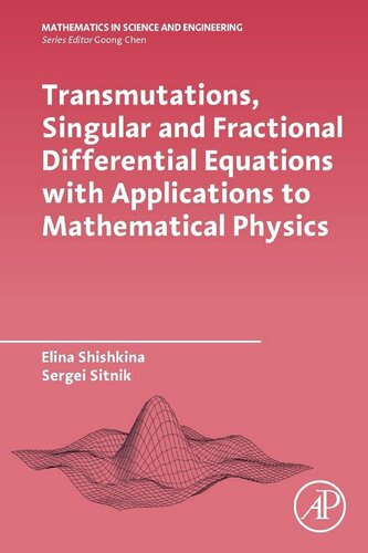 Transmutations, Singular and Fractional Differential Equations with Applications to Mathematical Physics