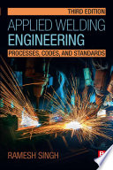 Applied welding engineering : processes, code, and standards