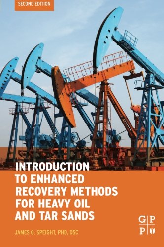 Introduction to Enhanced Recovery Methods for Heavy Oil and Tar Sands