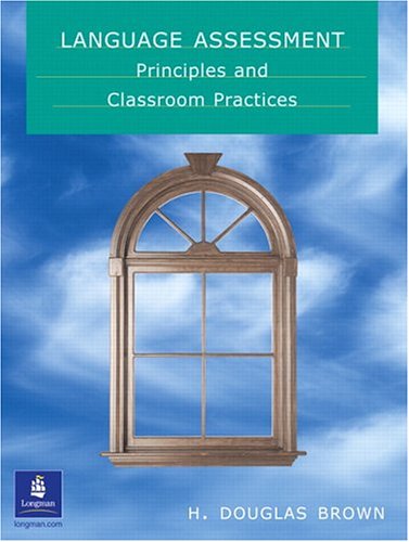 Language Assessment - Principles and Classroom Practices