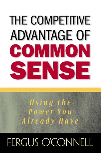 The Competitive Advantage of Common Sense