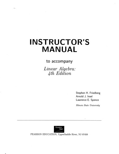 Instructor’s Solutions Manual to accompany Linear Algebra: 4th Edition