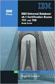 DB2(R) Universal Database V8.1 Certification Exams 701 and 706 Study Guide