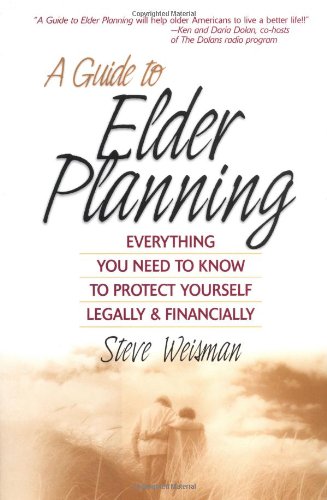 A guide to elder planning : everything you need to know to protect yourself legally & financially