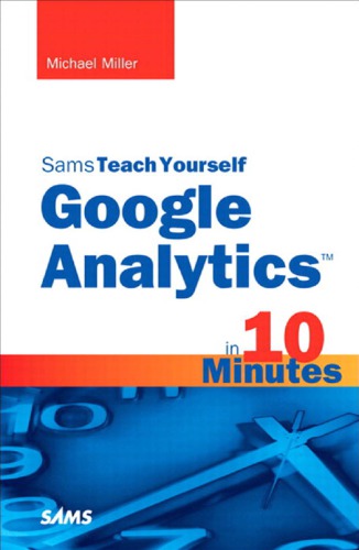 Sams teach yourself Google Analytics in 10 minutes.