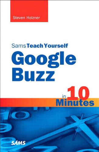 Sams teach yourself Google Buzz in 10 minutes