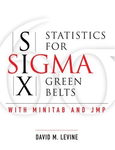 Statistics for Six SIGMA Green Belts with Minitab and JMP