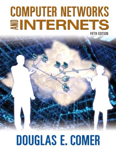 Computer Networks and Internets With CDROM and Companion Website Access Code Card Edition 5