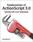 Fundamentals of ActionScript 3.0: Develop and Design