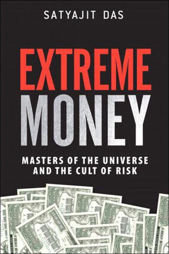 Extreme money : masters of the universe and the cult of risk