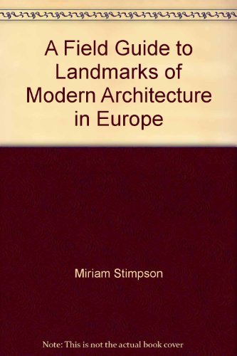 A Field Guide to Landmarks of Modern Architecture in Europe