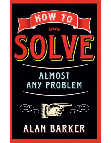 How to Solve Almost Any Problem