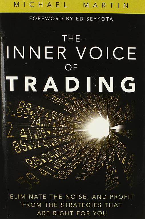 Inner Voice of Trading, The: Eliminate the Noise, and Profit from the Strategies That Are Right for You (paperback)