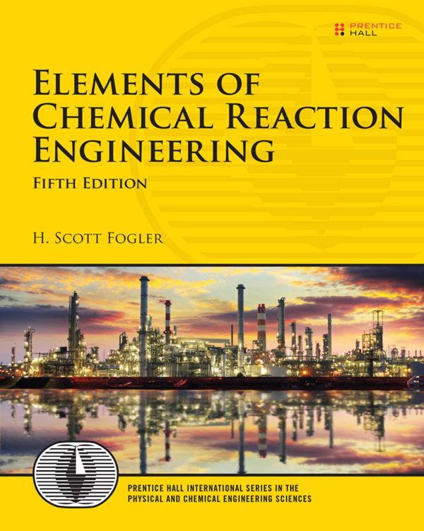 Elements of Chemical Reaction Engineering