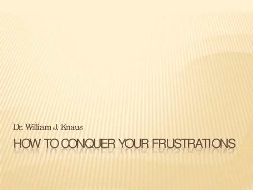 How to Conquer Your Frustrations