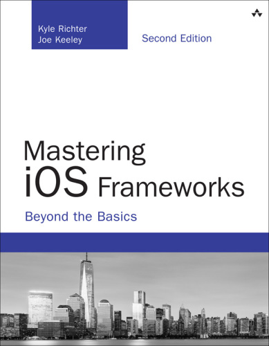 Mastering iOS frameworks : beyond the basics