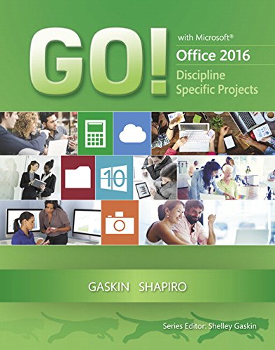 Go! with Microsoft Office 2016 Discipline Specific Projects