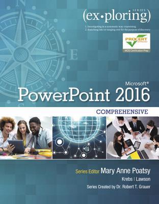 Exploring Microsoft PowerPoint 2016, Comprehensive