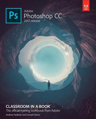 Adobe Photoshop CC Classroom in a Book (2017 Release)