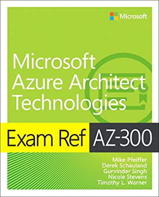 Exam Ref AZ-300 Microsoft Azure Architect Technologies