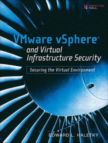 VMware vSphere™ and Virtual Infrastructure Security: Securing the Virtual Environment