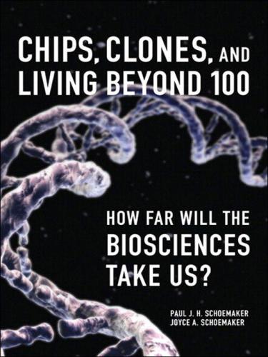 Chips, clones, and living beyond 100 : how far will the biosciences take us?. - Description based on print version record