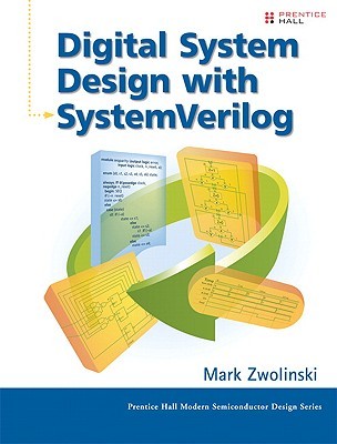 Digital System Design with SystemVerilog (Prentice Hall Modern Semiconductor Design Series' Sub Series