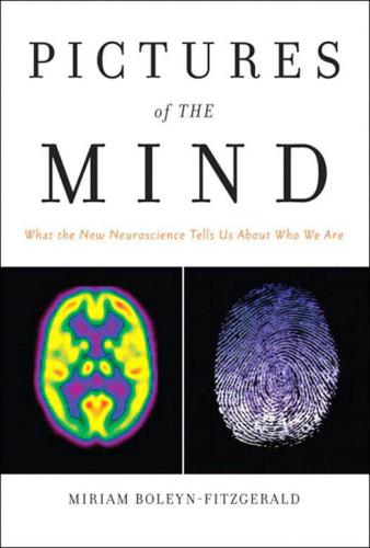 Pictures of the mind : what the new neuroscience tells us about who we are