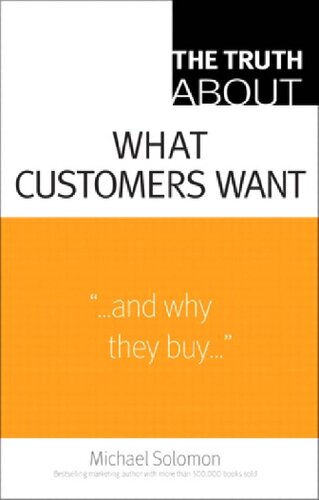 The Truth about What Customers Want